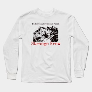 Strange Brew Long Sleeve T-Shirt